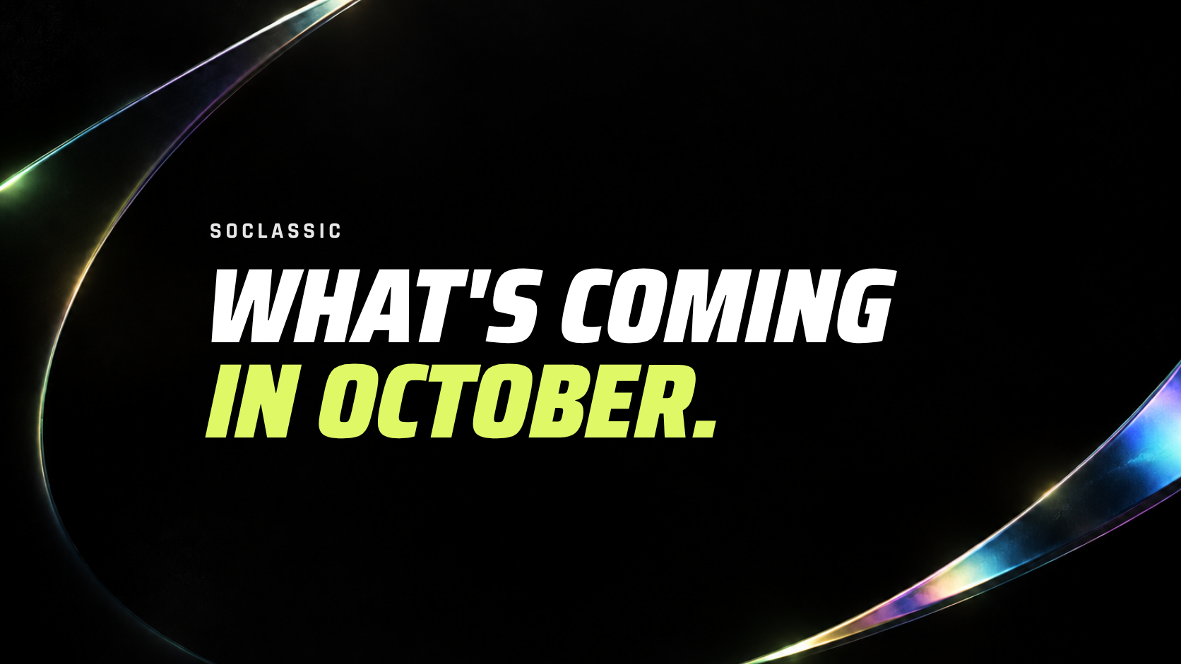 💠 SOCLASSIC LAUNCH: HERE'S WHAT'S COMING IN OCTOBER